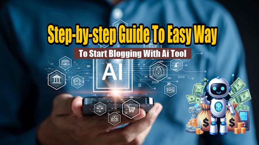 Step-by-Step Guide to Easy way to start blogging with Ai tool