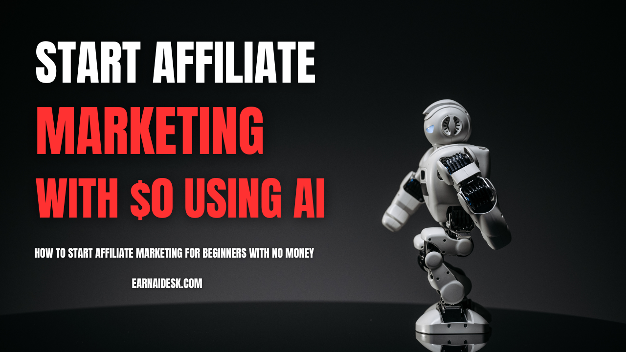 Start Affiliate Marketing with $0 Using AI
